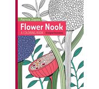 Flower Nook: A Coloring Book: Volume 1