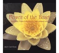 Flower of the Heart-Meditations Prayers & Blessing