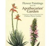 Flower Paintings from the Apothecaries' Garden: Contemporary Botanical Illustrations from Chelsea Physic Garden
