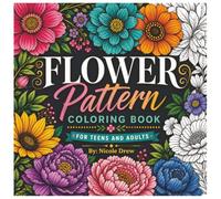 Flower Pattern Coloring Book For Teens and Adults: Relax and Unwind with Beautiful Floral Designs! (Mindful Moments Coloring Series)