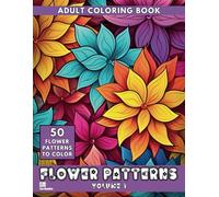 Flower Patterns Volume 1: Adult Coloring Book with Easy Mindful Floral Patterns for Relaxation and Stress Relief (Heavenly Patterns)