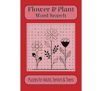 Flower & Plant Word Search: Puzzles for Adults, Seniors & Teens | 100 Word Finds About Flowers, Plants, and Other Flora | 1500 Words, 6" x 9" size, ... Plant Lovers, Birthdays, Holidays & Free Time