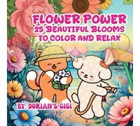 Flower Power: 25 Beautiful Blooms To Color And Relax