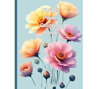 Flower Power Coloring Book: A Simple Coloring Book For Adults.
