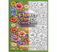 Flower Power Coloring Book: With 10+ colorized pages to inform and inspire your creativity (Serenity Coloring Collection)