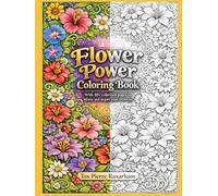 Flower Power Coloring Book: With 10+ colorized pages to inform and inspire your creativity (Serenity Coloring Collection)