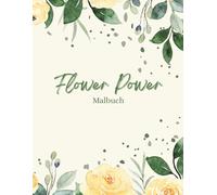 Flower Power: Malbuch