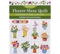 Flower Show Quilt: Charming fusible appliqué; embellish with hand embroidery