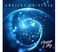 Flower & Sky - Ambient Universe