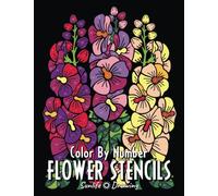 FLOWER STENCILS Color By Number: Activity Coloring Book for Adults Relaxation and Stress Relief (Color by Number Coloring Books)