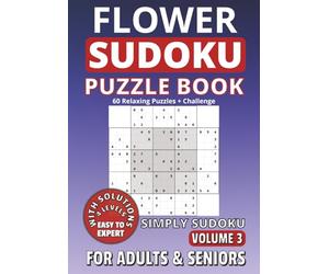 Flower Sudoku Puzzle Book for Adults and Seniors: 60 Calming Puzzles | Memory Care and Stress Relief | Easy to Expert: Simply Sudoku, Volume 3