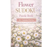 Flower Sudoku Puzzle Book: Sudoku Puzzles for Flower Lovers | Help Calm the Mind, Relax and Focus | 6x9 inches | 110 Pages | 50+ Puzzles | Solutions Included