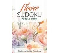 Flower Sudoku Puzzle Book: Sudoku Puzzles for Flower lovers | Relax and challenge the mind | 6x9 inches, 110 pages | 50+ pages | Solutions Included
