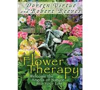 Flower Therapy: Welcome the Angels of Nature into Your Life by Virtue, Doreen, Reeves, Robert (2012) Paperback