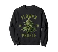Flower To The People Cannabis Humor 420 Marijuana Weed Sweatshirt