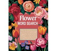 Flower Word Search Book: A Beautiful Puzzle Book for Flower Enthusiasts