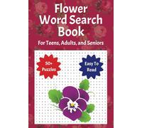 Flower Word Search Book: For Teens, Adults, and Seniors | 50+ Puzzles | Easy to Read
