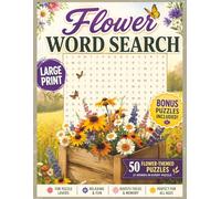Flower Word Search - Large Print Edition: 50 Relaxing Puzzles Featuring Garden Flowers, Wildflowers, and Floral Favorites with Bonus Word Scrambles ... Focus (Large Print Word Search Collection)