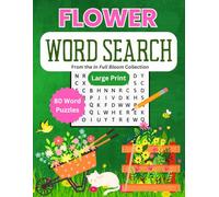 Flower Word Search Large Print: Relaxing Word Search Puzzle Book Featuring 80 Different Garden Flowers for Adults, Teens, Seniors. Stay Sharp and Have Fun!