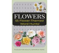 Flower Word Search Puzzle Book: A Beautiful Collection of Floral-Themed Puzzles for Relaxation and Brain Boosting Fun 110 Pages | With Bleed | 6x9 Inches | Great for Travel, Gifts, and Stress Relief