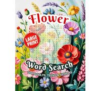 Flower Word Search Puzzle Book for Adults and Seniors: Large Print Floral-Themed Brain Games with 1100 Botanical Words | Garden Plants, Wildflowers & Meadow Blooms to Relax and Boost Memory