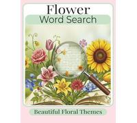 Flower Word Search Puzzle Book: Relaxing Large Print Puzzles for Nature and Garden Lovers: 55 Large Print Word Searches with Beautiful Floral and ... 8.5 x 11 Activity Book for Adults and Seniors
