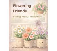 Flowering Friends: Coloring, Poetry & Activity Book (Fun Houseplant Friends Series)