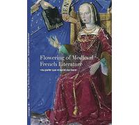 Flowering of Medieval French Literature : “Au parler que m’aprist ma mere”