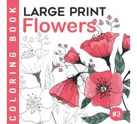 Flowers #3 | Large Print Coloring Book: Easy Adult Coloring Book For Seniors And Beginners | Large Design Adult Coloring Book For Grandparents | Gift ... Coloring Books For Seniors And Beginners)