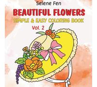 Flowers Adult Coloring Book: Vol. 2 Easy Flower Coloring Book for Adults and Teens Relaxation and Stress Relief (Beautiful Flower Coloring)