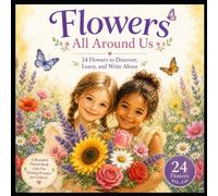Flowers All Around Us: 24 Flowers to Discover, Learn and Write About (Reading Laughing Learning)