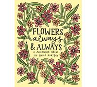 Flowers Always & Always: A Coloring Book