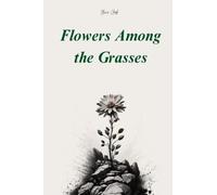 Flowers Among the Grasses. Book 2 of Fights & Delights Series: A Collection of Poems about Nature, Soul, Emotions, Beauty and Femininity