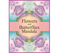 Flowers and Butterflies Mandala Coloring Book for Adults and Seniors: 60 Stress Relieving Patterns Clean Line Art Large Print (Mandalas and Mindful Coloring)