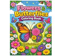 Flowers and Butterflies: Slow Down, Relax and Unwind with 50 Coloring Pages (Mindful Moments Coloring Series)