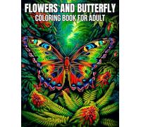 Flowers And Butterfly Coloring Book For Adult: Butterflies And Flowers Coloring Book A Wonderful Book With Funny Butterflies for Adults