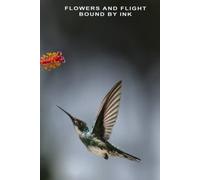 Flowers and Flight Bound by Ink: Self Reflection Journal: College Rule