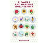 Flowers and Gardening Word Search Puzzle Book: Word Searches with Easy to Read print about Flowers, Gardening, Herbs and More | 6 x 9 inches, 252 pages ... for Vacations, Holidays, and Leisure