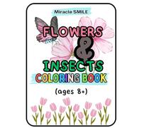 Flowers and Insects Coloring book: Let your kids have fun and be creative while learning about different flowers and little bugs. Enjoy a great time with beautiful flowers.