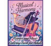 Flowers and Music Coloring Book for Adults Large Print: 60 Line Art Images of Musical Instruments for Melody Lovers (Coloring Books Black and White Line Art)