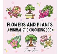 Flowers and Plants - Big, Bold Blossoms: A minimalistic colouring book for teens and adults