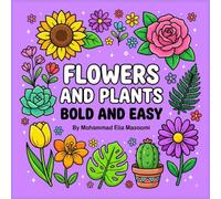 Flowers and Plants Bold and Easy Coloring Book: 50+ Simple Botanical Coloring Pages for Adults, Teens and Beginners | Easy Flowers, Houseplants, ... easy coloring book series for stress relief)