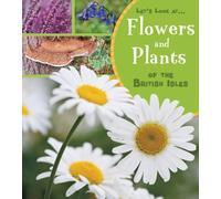 Let's Look At: Flowers and Plants of the British Isles