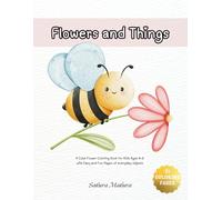 Flowers and Things: A Cute Flower Coloring Book for Kids Ages 4-8 with Easy and Fun Pages of everyday objects