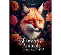Flowers & Animals in Detail - Coloring Book for Adults: 50 detailed animals in flower paradise