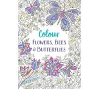 Flowers, Bees and Butterflies : A Relaxing Colouring Book