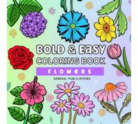 Flowers Bold and Easy Coloring Book: 50 Simple Flower Designs with Thick Lines - Fun and Relaxation for Adults and Kids