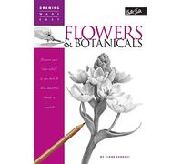 Flowers & Botanicals: Discover your 'inner artist' as you explore the basic theories and techniques of pencil drawing (Drawing Made Easy)