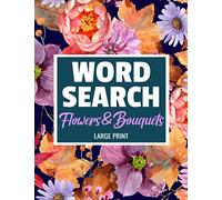 Flowers & Bouquets Word Search: Word Searches Puzzle Book With Large Print about Flowers, Botanic and More | 8.5 x 11 inches, 52 pages | 40 Puzzles & ... Gift for Vacations, Holidays and Free Times