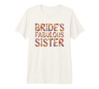 Flowers Bride's Fabulous Sister I Do Crew Squad Bridal Vibes Premium T-Shirt